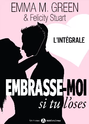 Emma M. Green, Felicity Stuart - Embrasse-moi si tu l'oses